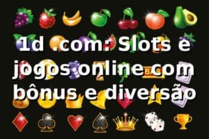 1d .com: Slots e jogos online com bônus e diversão